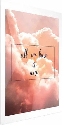 Produktbild von Posterpapier Poster - All We Have Is Now 21x30 cm Text m-C-0283-ao-a