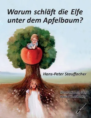 Produktbild von Warum schläft die Elfe unter dem Apfelbaum?