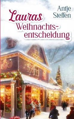 Produktbild von Lauras Weihnachtsentscheidung: Ein Roman über einen Beziehungskonflikt zur Weihnachtszeit