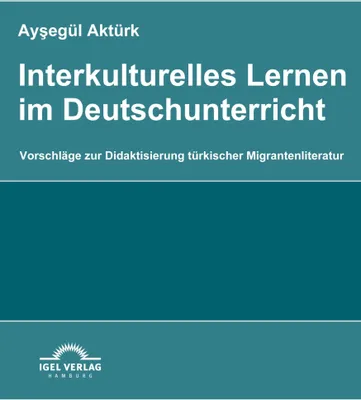 Produktbild von Interkulturelles Lernen im Deutschunterricht. Akturk, Aysegul  .=