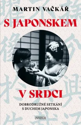 Image de S Japonskem v srdci: Dobrodružné setkání s duchem Japonska (Vačkář Martin)