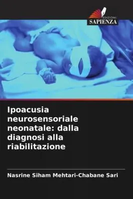 Produktbild von Ipoacusia neurosensoriale neonatale: dalla diagnosi alla riabilitazione