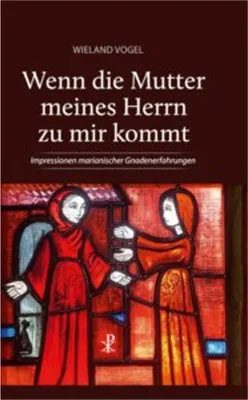Produktbild von Wenn die Mutter meines Herrn zu mir kommt