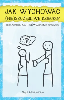 Zdjęcie produktu dla Jak wychowac (nie)szczesliwe dziecko?