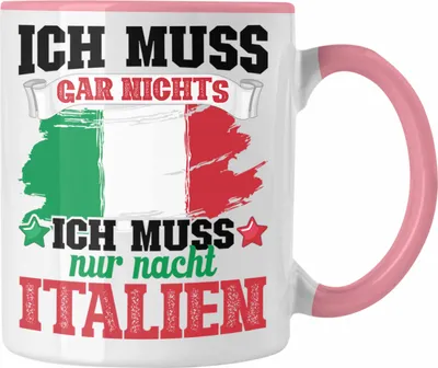 Produktbild von Trendation - Ich Muss Gar Nix Ich Muss Nur Nach Italien Tasse (Rosa)