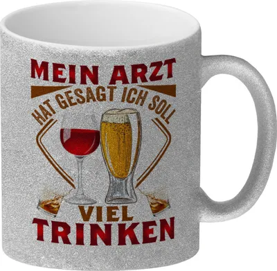 Produktbild von Alkohol Glitzer-Kaffeebecher Mein Arzt hat gesagt ich soll viel trinken