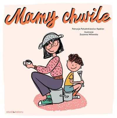 Immagine prodotto di Mamy chwile - książka dla dzieci Patrycja Południkiewicz-Kędzior, Zuzanna Milewska