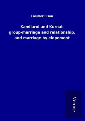 Produktbild von Kamilaroi and Kurnai: group-marriage and relationship, and marriage by elopement