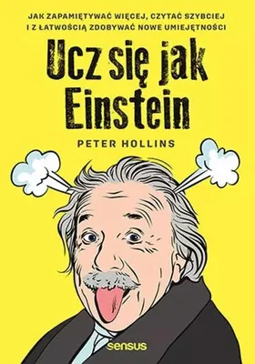 Produktbild von Ucz Się Jak Einstein. Zapamiętuj, Czytaj, Zdobywaj Umiejętności