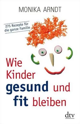 Immagine prodotto di Wie Kinder gesund und fit bleiben: 275 Rezepte für die ganze Familie