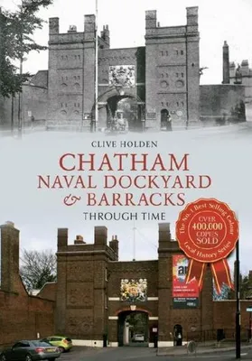 Image de Chatham Naval Dockyard & Barracks Through Time