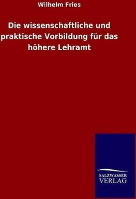 Zdjęcie produktu dla Die wissenschaftliche und praktische Vorbildung für das höhere Lehramt