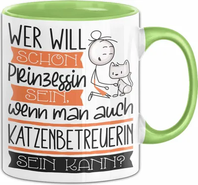 Produktbild von Katzenbetreuerin Tasse Geschenk Spruch Wer Will Schon Prinzessin Sein Wenn Man Auch Katzenbetreuerin Sein Kann (Grün)