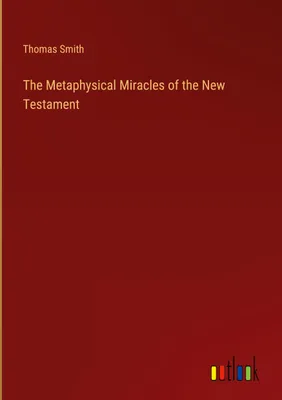 Produktbild von The Metaphysical Miracles of the New Testament