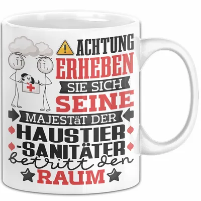 Produktbild von Haustiersanitäter Geschenk Tasse Lustiger Spruch Erheben Sie Sich Der Haustiersanitäter Betritt den Raum (Weiß)