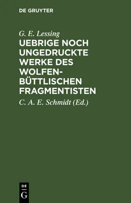 Produktbild von Uebrige noch ungedruckte Werke des Wolfenbüttlischen Fragmentisten