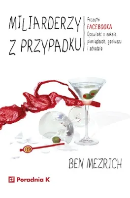 Immagine prodotto di ISBN Miliarderzy z przypadku Początki FACEBOOKA. Opowieść o seksie, pieniądzach, geniuszu i zdradzie, Polski, Broszurowa okładka, 312 stron(y)