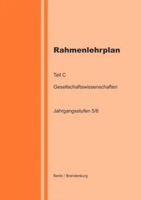 Produktbild von Rahmenlehrplan - Gesellschaftswissenschaften - Teil C - Jahrgangsstufen 5/6 (Berlin/Brandenburg)