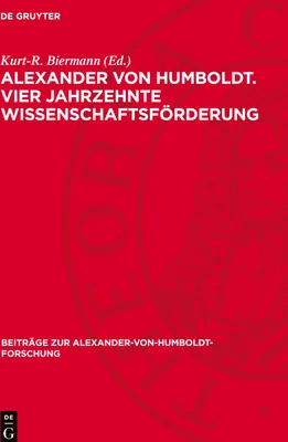 Produktbild von Alexander von Humboldt. Vier Jahrzehnte Wissenschaftsförderung