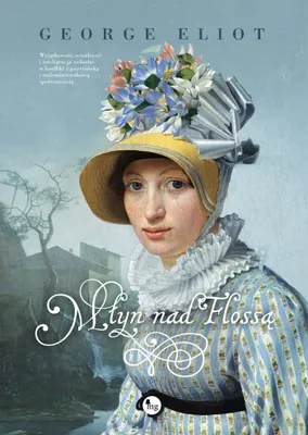 Zdjęcie produktu dla Młyn nad Flossą - George Eliot, powieść o dorastaniu