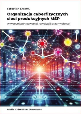 Obrázek produktu pro Organizacja cyberfizycznych sieci produkcyjnych. Czwarta rewolucja przemysłowa
