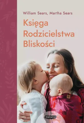 Zdjęcie produktu dla Księga Rodzicielstwa Bliskości