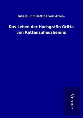 Produktbild von Das Leben der Hochgräfin Gritta von Rattenzuhausbeiuns