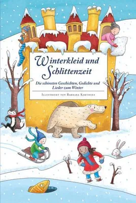Obrázok produktu pre Winterkleid und Schlittenzeit - ein Hausbuch mit Geschichten, Gedichen, Liedern, Bastelanleitungen und Rezepten