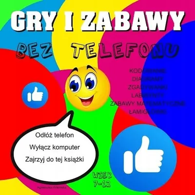 Zdjęcie produktu dla Gry i zabawy bez telefonu 7-12 lat - Agnieszka Wileńska