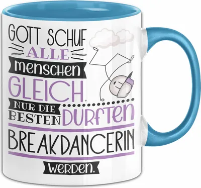 Produktbild von Breakdancerin Geschenk Becher Tasse Gott Schuf Alle Menschen Gleich Nur Die Besten Durfeten Breakdancerin Werden Geschenkidee Lustig (Blau)