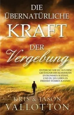 Produktbild von Die übernatürliche Kraft der Vergebung