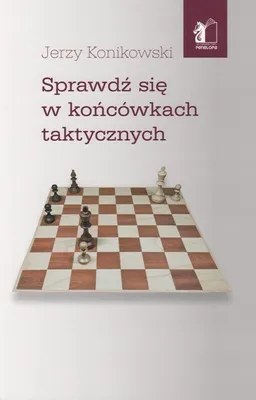 Image de Sprawdź się w końcówkach taktycznych - Jerzy Konikowski