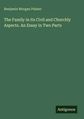 Produktbild von The Family in its Civil and Churchly Aspects. An Essay in Two Parts