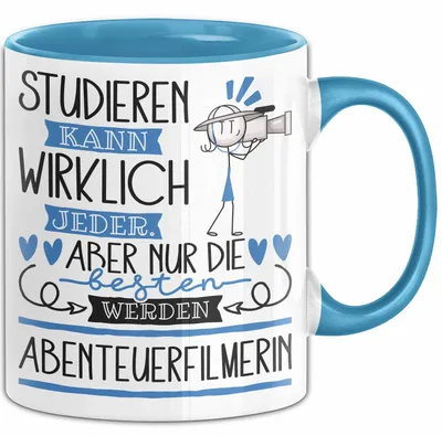 Produktbild von Abenteuerfilmerin Tasse Lustiges Geschenk Studieren Kann Wirklich Jeder Nur Die Besten Werden Abenteuerfilmerin (Blau)