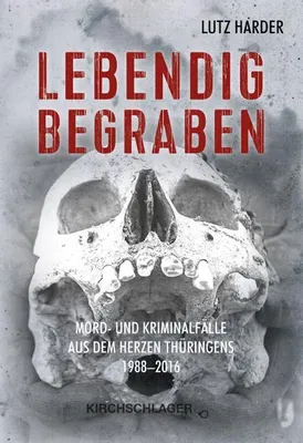 Obrázek produktu pro Buch: Lebendig Begraben von Lutz Harder – Einblicke in Kriminaltechnik und Täterpsychologie
