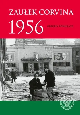 Produktbild von Zaułek Corvina 1956 – wspomnienia z rewolucji węgierskiej