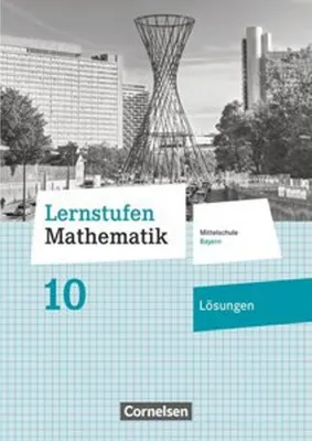 Produktbild von Lernstufen Mathematik 10. Jahrgangsstufe - Mittelschule Bayern - Lösungen zum Schülerbuch