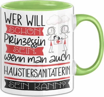 Produktbild von Haustiersanitäterin Tasse Geschenk Spruch Wer Will Schon Prinzessin Sein Wenn Man Auch Haustiersanitäterin Sein Kann (Grün)