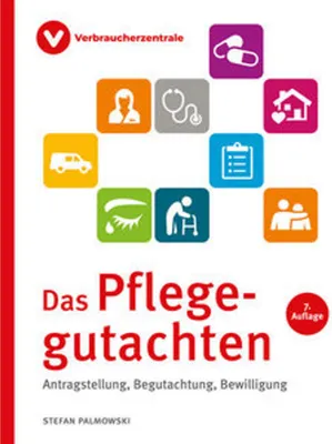 Image de Das Pflegegutachten: Antragstellung, Begutachtung, Bewilligung. Mit Checklisten für den Pflegebedarf