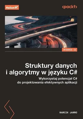 Produktbild von Struktury danych i algorytmy w języku C#. Wykorzystaj potencjał C# do projektowania efektywnych aplikacji wyd. 2