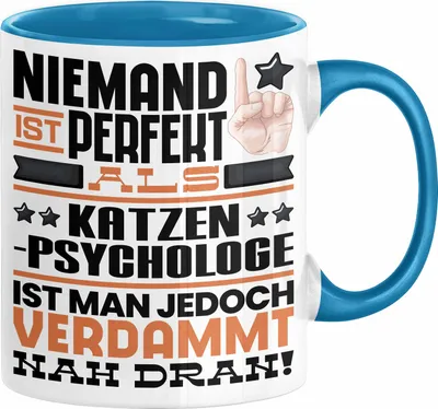 Produktbild von Katzenpsychologe Geschenk Tasse Lustige Geschenkidee für Katzenpsychologe Geburtstag Kaffee-Becher Niemand Ist Perfekt Aber Als Katzenpsychologe Ist Man Nah Dran (Blau)