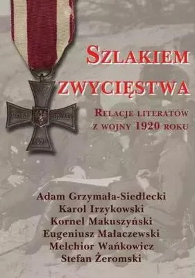 Obrázek produktu pro Szlakiem zwycięstwa. Relacje literatów z wojny 1920 roku