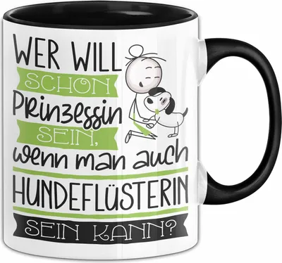 Produktbild von Hundeflüsterin Tasse Geschenk Spruch Wer Will Schon Prinzessin Sein Wenn Man Auch Hundeflüsterin Sein Kann (Schwarz)