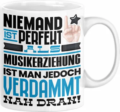 Produktbild von Musikerziehung Geschenk Tasse Lustige Geschenkidee für Musikerziehung Geburtstag Kaffee-Becher Niemand Ist Perfekt Aber Als Musikerziehung Ist Man Nah Dran (Weiß)