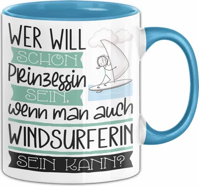 Produktbild von Windsurferin Tasse Geschenk Spruch Wer Will Schon Prinzessin Sein Wenn Man Auch Windsurferin Sein Kann (Blau)