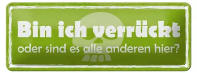 Produktbild von Blechschild Spruch 27x10cm bin ich verrückt oder anderen Dekoration