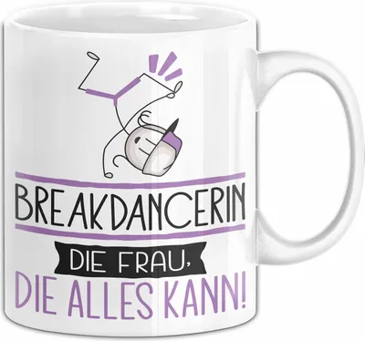 Produktbild von Breakdancerin Geschenk Tasse Becher Die Frau Die Allen Kann Geschenkidee für eine Breakdancerin Lustig (Weiß)