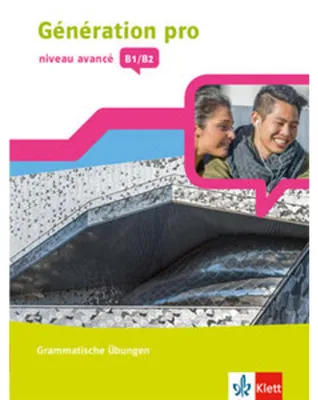 Obrázok produktu pre Génération pro - niveau avancé B1/B2. Grammatische Übungen 3. Lernjahr