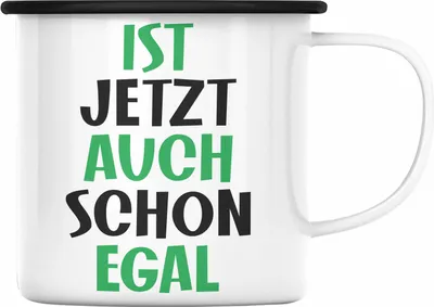 Produktbild von Trendation - Emaille Tasse mit Spruch für Frauen Männer Mann Frau Ist Jetzt Auch Schon Egal Geschenkidee Freundin Kollegin (Schwarz)
