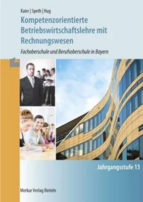 Obrázek produktu pro Kompetenzorientierte Betriebswirtschaftslehre mit Rechnungswesen. Jahrgangsstufe 13 in Bayern